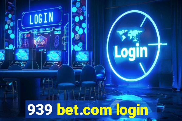 939 bet.com login